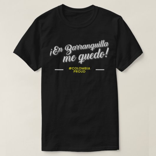 Barranquilla FrasesEn Barranquilla Me Quedo  Tシャツ (デザイン正面)