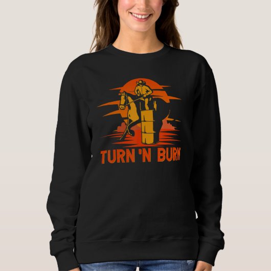 Barrel Racer Turn And Burn Western Rodeo スウェットシャツ (正面)