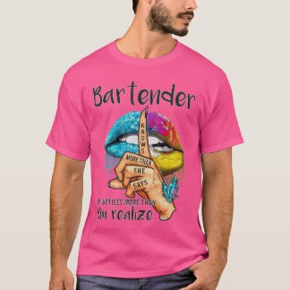 Bartender Knows Morehan She Says and Notices Color Tシャツ