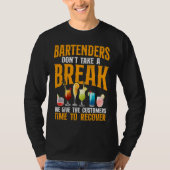 Bartender Mixologist Bartenders Don't Take A Break Tシャツ (正面)