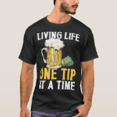 Bartender Mixologist Living Life One Tip At A Time Tシャツ (正面)