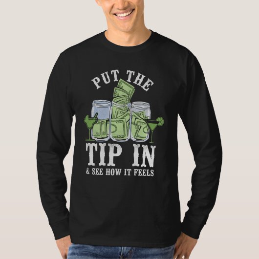 Bartender Mixologist Put The Tip In & See How It F Tシャツ (正面)