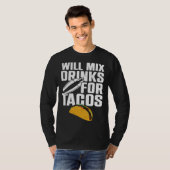 Bartender Mixologist Taco Will Mix Drinks For Taco Tシャツ (正面フル)