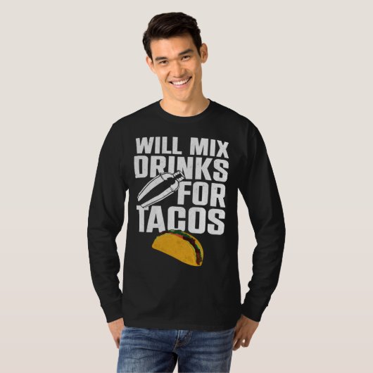 Bartender Mixologist Taco Will Mix Drinks For Taco Tシャツ (正面フル)