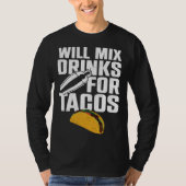 Bartender Mixologist Taco Will Mix Drinks For Taco Tシャツ (正面)