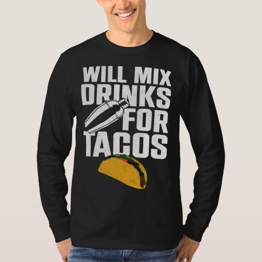 Bartender Mixologist Taco Will Mix Drinks For Taco Tシャツ (正面)
