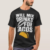 Bartender Mixologist Taco Will Mix Drinks For Taco Tシャツ (正面)