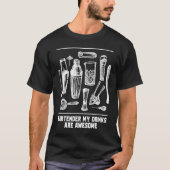 Bartender My Drinks Are Awesome Bartending Sayings Tシャツ (正面)