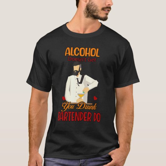 Bartender Wine Not Get You Drunk Sarcastic Joke Tシャツ (正面)