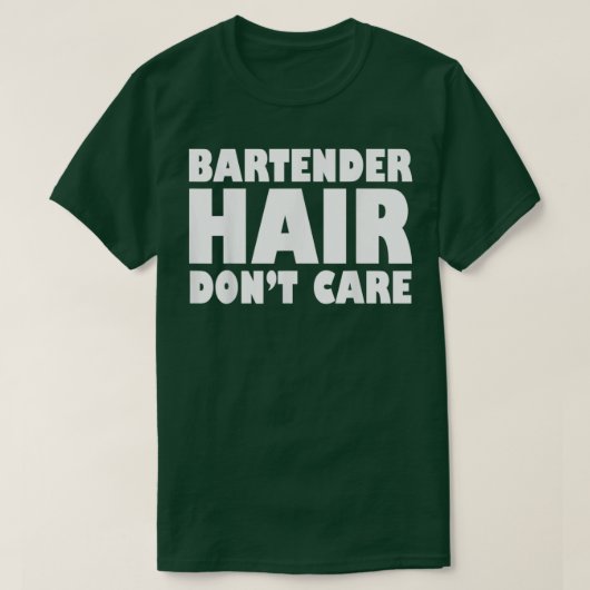 BartenderHairDontCareFunny Tシャツ (デザイン正面)