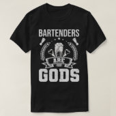 Bartenders Are Gods Bartending Bartender  Tシャツ (デザイン正面)