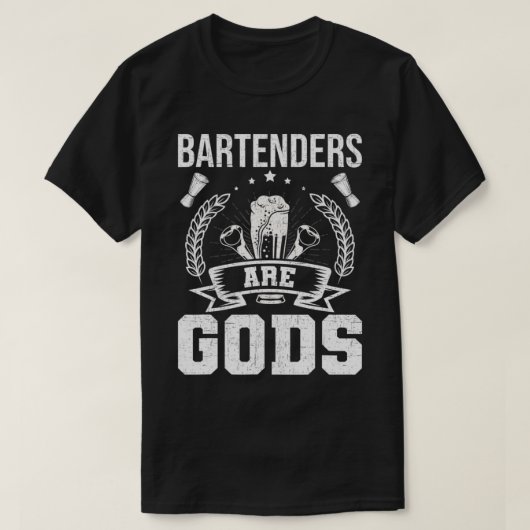 Bartenders Are Gods Bartending Bartender  Tシャツ (デザイン正面)