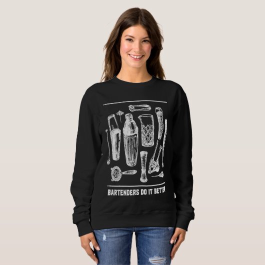 Bartenders Do It Better Bartending  Mixologist Hum スウェットシャツ (正面フル)