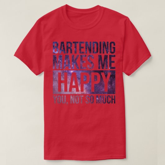 Bartendingは私がBartendersのための幸せな贈り物にする Tシャツ (デザイン正面)