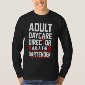 Bartending Adult Daybreak Director Aka The Bartend Tシャツ (正面)