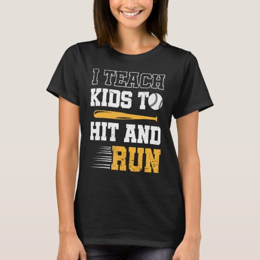 Baseball Coach I Teach Kids To Hit And Run Basebal Tシャツ (正面)