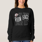 Baseball Hit Hard Run Fast Turn Left Baseball Base スウェットシャツ (正面)