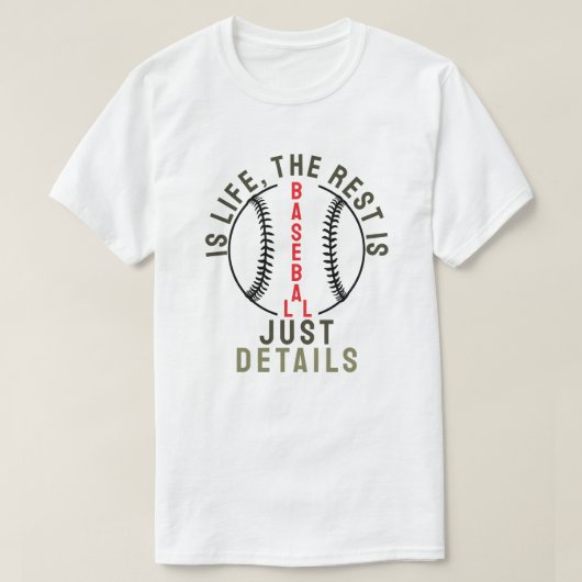 Baseball is life, the rest is just details tシャツ (デザイン正面)