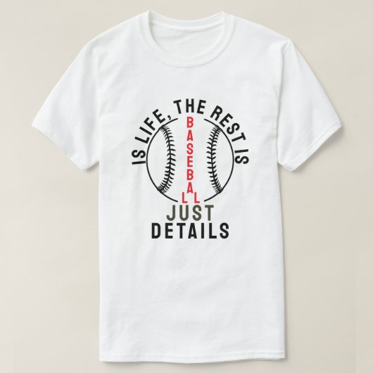 Baseball is life, the rest is just details tシャツ (デザイン正面)