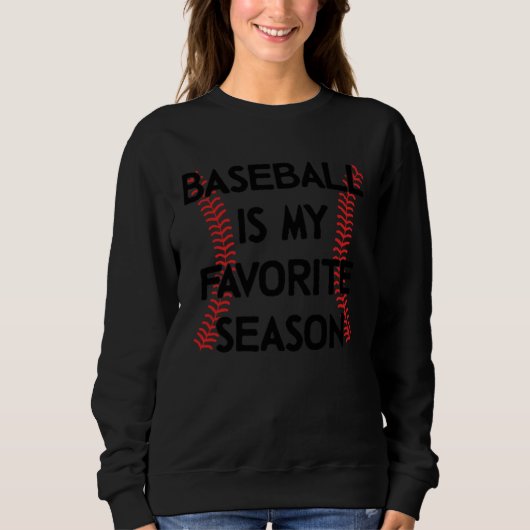 Baseball Is My Favorite Season Baseball Sports   1 スウェットシャツ (正面)