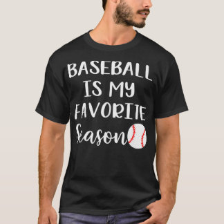 Baseball Is My Favorite Season Tシャツ