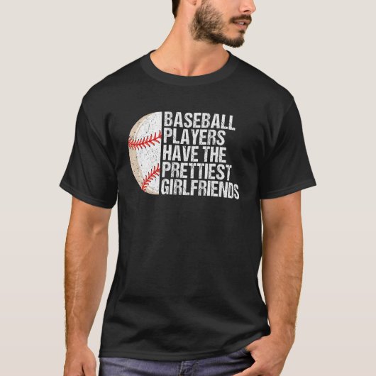 Baseball Players Have the Prettiest Girlfriends 1 Tシャツ (正面)