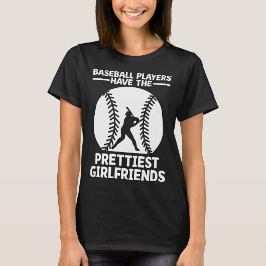Baseball Players Have The Prettiest Girlfriends Ca Tシャツ (正面)