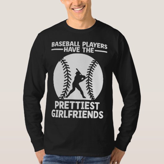 Baseball Players Have The Prettiest Girlfriends Ca Tシャツ (正面)