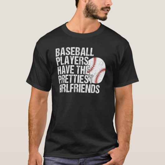 Baseball Players Have the Prettiest Girlfriends Tシャツ (正面)