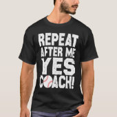 Baseball quote for baseball players Yes coach Tシャツ (正面)