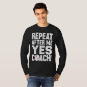 Baseball quote for baseball players Yes coach Tシャツ (正面フル)