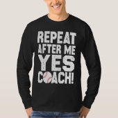 Baseball quote for baseball players Yes coach Tシャツ (正面)