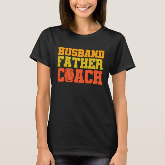 Baseball quote Husband father coach Tシャツ (正面)