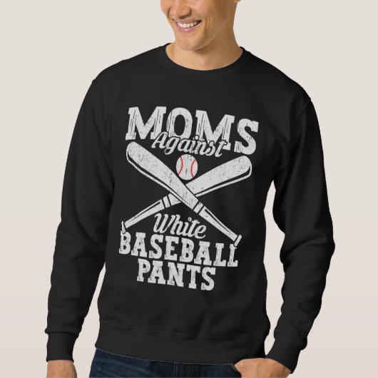 Baseball Quotes Moms Against White Baseball Pants スウェットシャツ (正面)