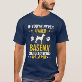 Basenjiもしを所有した犬の恋人は一度もない Tシャツ (正面)