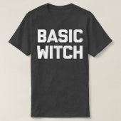 Basic Witch  Funny Saying Sarcastic Cute Cool Witc Tシャツ (デザイン正面)