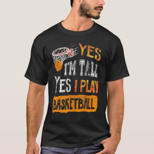 Basketbal Players Yes Im Tall Yes I Play Basketbal Tシャツ (正面)