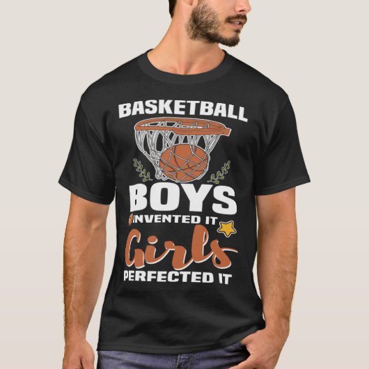 Basketball Boys invented it Girls perfected it BBa Tシャツ (正面)