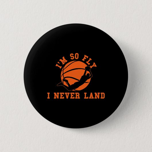 Basketball I'm So Fly I Never Land Bball Player Ba 缶バッジ (正面)