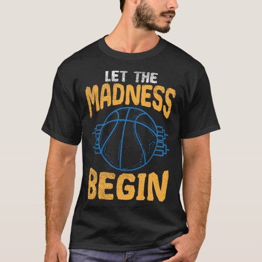 Basketball season let the madness begin tシャツ (正面)