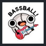 Bass-ball Funny Baseball Bass Guitarist Pun  ポスター<br><div class="desc">Bass-ball Funny Baseball Bass Guitarist Pun features a cute baseball playing his bass guitar. Perfect pun gift for family and friends who love cute baseball bass guitar puns.</div>