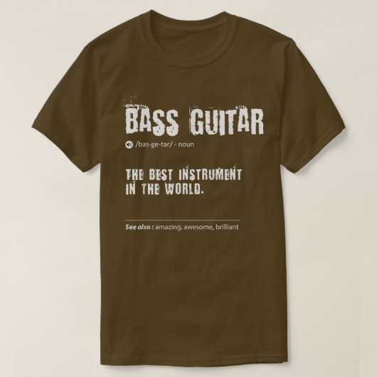 Bass Guitar Definition The Best Instrument In The  Tシャツ (デザイン正面)