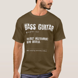 Bass Guitar Definition The Best Instrument In The  Tシャツ