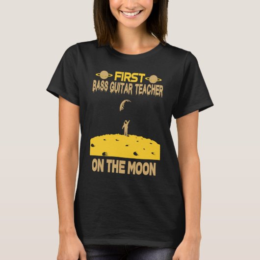 Bass Guitar Teacher On The Moon Tシャツ (正面)