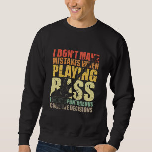 Bass Playerギフト私は間違いを取らない スウェットシャツ