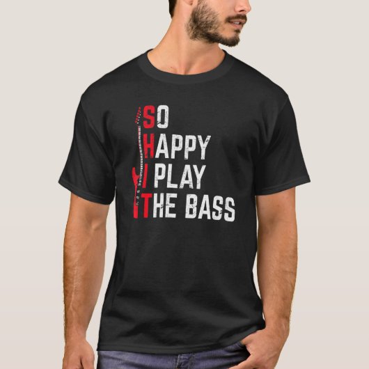 Bass Player Musician So Happy I Play The Bass Guit Tシャツ (正面)