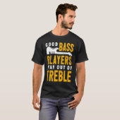 Bass Player Pun Bassist Joke Electric Bass Tシャツ (正面フル)