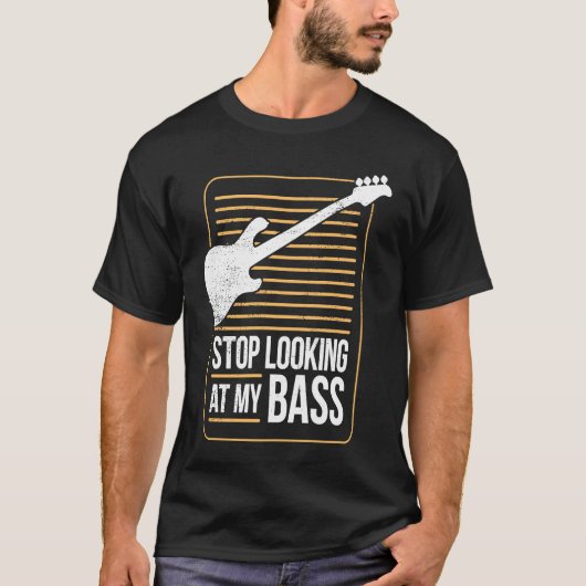 Bass Player Pun Stop Looking At My Bass Tシャツ (正面)