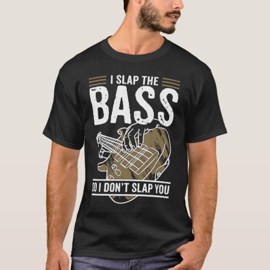 Bass Player Saying Slap The Bass Tシャツ (正面)