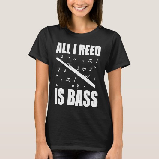 Bassoon All I Reed Is Bass Tシャツ (正面)